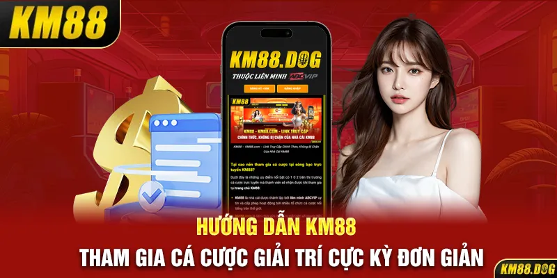 Hướng Dẫn KM88 – Tham Gia Cá Cược Giải Trí Cực Kỳ Đơn Giản