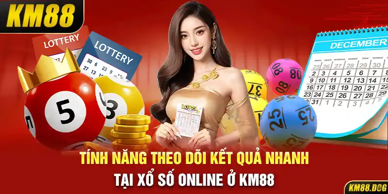 Tính năng theo dõi kết quả nhanh tại xổ số online ở KM88