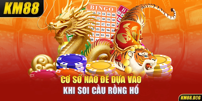 Cơ sở nào để dựa vào khi soi cầu rồng hổ